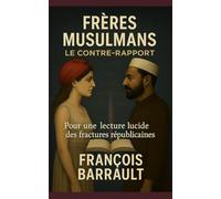 FRÈRES MUSULMANS, LE CONTRE-RAPPORT: Pour une compréhension lucide des musulmans de France