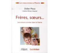 Frères, soeurs...: Les erreurs à éviter dans la fratrie.