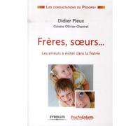 Frères, soeurs... Les erreurs à éviter dans la fratrie. - Didier Pleux - Eyrolles - broché - Essai