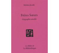 Frères & Sœurs Géographie sensible - Michéa Jacobi - La Bibliotheque - broché - Essai
