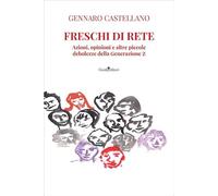 Freschi di rete. Azioni, opinioni e altre piccole debolezze della Generazione Z