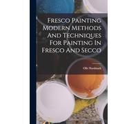 Fresco Painting Modern Methods And Techniques For Painting In Fresco And Secco