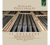 Frescobaldi : 11 Toccatas - Madrigal “ancidetemi Pur”