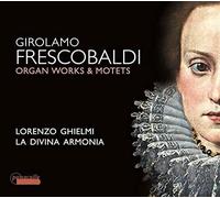 Frescobaldi / Ghielmi - Organ Works & Motets [Compact Discs]