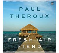 Fresh Air Fiend: Travel Writings