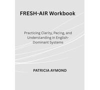 FRESH-AIR Workbook: Practicing Clarity, Pacing, and Understanding in English-Dominant Systems