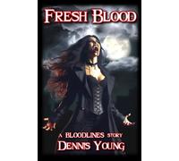 Fresh Blood: A BLOODLINES Story
