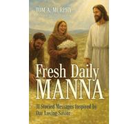 Fresh Daily Manna: 31 Storied Messages Inspired by Our Loving Savior