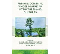 Fresh Ecocritical Voices in African Literatures and Cultures