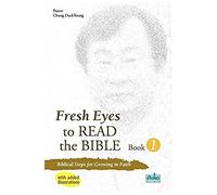 Fresh Eyes To Read The Bible - Book 1, Biblical Steps For Growing In Faith, With Added Illustrations