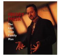 Fresh, Freddy – The Last True Family Man – CD