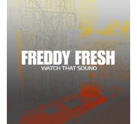 Fresh Freddy - Watch That Sound