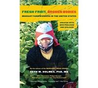 Fresh Fruit Broken Bodies - Holmes Seth M. PhD MD - University of California Press - Livre en Anglais - Paperback Holmes Seth M. PhD MDHolmes Seth M. PhD MD (Auteur)