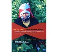 Fresh Fruit, Broken Bodies: Migrant Farmworkers In The United States (California Series In Public Anthropology) (Paperback) Seth M Holmes, Philippe Bourgois (Auteur)