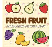 Fresh Fruit Coloring Book: 50 Cute & Simple Designs for Adults and Kids, Coloring Book for Relaxation 100 Pages Including Banana, Apple, Strawberry And Many More