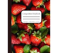 Fresh Fruit Composition Notebook - Cute Strawberries Theme for School, Journaling, and Everyday Writing: College Ruled (7.5 inches x 9.25 inches)