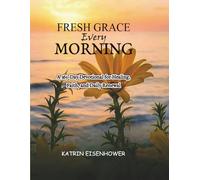 Fresh Grace Every Morning: A 365-Day Christian Devotional for Healing Hearts, Quiet Faith, Daily Reflection and Spiritual Renewal