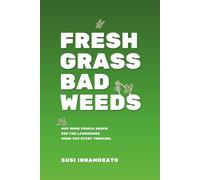 FRESH GRASS BAD WEEDS; Why Some People Reach for the Lawnmower When You Start Thriving: I A guide to recognizing toxic environments and choosing where you grow next.