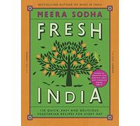 Fresh India: An Indian cookbook filled with 130 quick and easy vegetarian recipes for every day