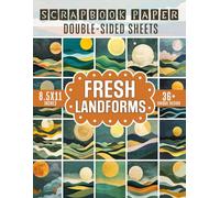 Fresh Landforms Scrapbook Paper: 36 Unique Paper Designs Featuring Fresh Landforms for Scrapbooking, Card Making, and DIY Projects