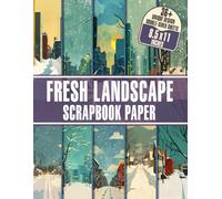 Fresh Landscape Scrapbook Paper: Beautiful Landscape Designs for Junk Journals, Paper Crafts, and DIY Creations
