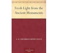 Fresh Light From the Ancient Monuments