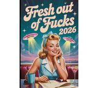 Fresh Out Of Fucks 2026 Planner: The Hilarious Sweary Weekly Dated Diary, for Overwhelmed Women, Sarcastic Mamas and Tired AF Housewives
