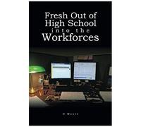 Fresh Out Of High School Into The Workforces