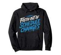 Fresh Out of Schedule Changes Conseiller Scolaire |- Sweat à Capuche