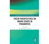 Fresh Perspectives On Major Issues In Pragmatics