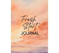 FRESH START JOURNAL: A gentle morning + Evening ritual for rest, creativity and small daily resets.