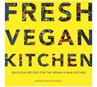 Fresh Vegan Kitchen by David & Charlotte Bailey Inconnu (Auteur)