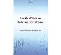 Fresh Water in International Law by Laurence Boisson de Chazournes Hardcover Book Laurence Boisson de Chazournes (Auteur)