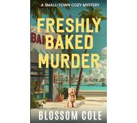 Freshly Baked Murder: A Small Town Cozy Mystery