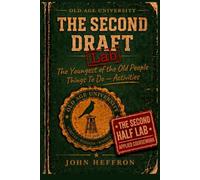 Freshman Class of Old Age : The Second Draft: The Relationships, Marriage , and Going It Alone Lab book: For the Youngest of the Old Peope