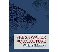 Freshwater Aquaculture: A Handbook for Small Scale Fish Culture in North America