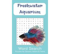 Freshwater Aquarium Word Search Puzzle Book: Word Searches with Easy to Read Print about Freshwater Aquariums, Fish, Aquatic Plants and More | 6x9 ... Gift for Vacations, Holidays and Free Time