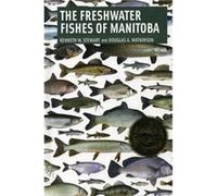 Freshwater Fishes of Manitoba by Kenneth StewartDouglas Watkinson Douglas Watkinson, Kenneth Stewart (Auteur)