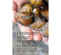 Freshwater Mussel Propagation for Restoration by Julie L. Devers Matthew A Patterson, Rachel A Mair, Nathan L Eckert, Catherine M Gatenby (Auteur)