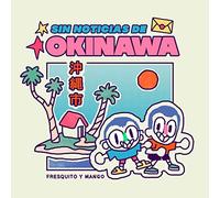 Fresquito y mango - Sin noticias de Okinawa [Import]