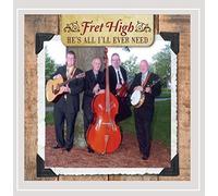 Fret High - He's All I'll Ever Need