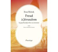 Freud à Jérusalem: La psychanalyse face au sionisme