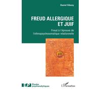 Freud allergique et juif Freud à l'épreuve de l’ethnopsychosomatique relationnelle - Daniel Sibony - L'harmattan - broché - Etude