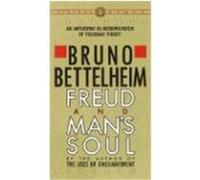 Bruno Bettelheim – Freud and Man's Soul
