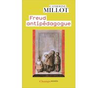 Catherine Millot – Freud anti-pédagogue – Flammarion – Livre