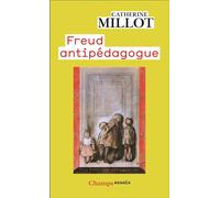 Catherine Millot – Freud anti-pédagogue – Flammarion – Livre