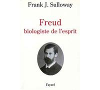 Freud biologiste de l'esprit - Frank L. Sulloway - Fayard - Livre