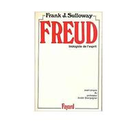 Freud biologiste de l'esprit - SULLOWAY-F.J - Fayard - Livre