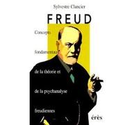 Freud. Concepts fondamentaux de la théorie et de la psychanalyse freudiennes