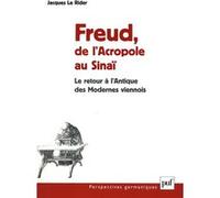 Freud, de l'Acropole au Sinaï Jacques Le Rider (Auteur)